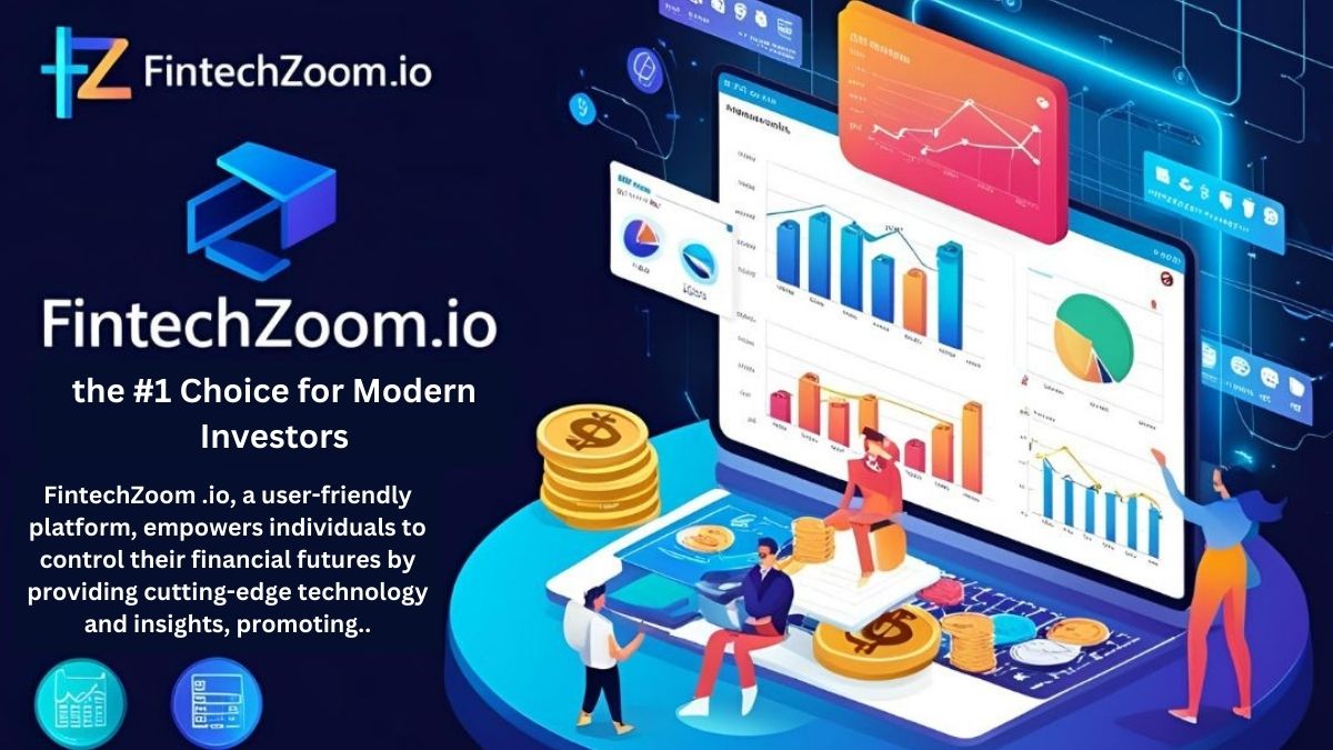 Why FintechZoom .io is the #1 Choice for Modern Investors